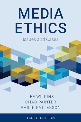 Media Ethics: Issues and Cases, Tenth Edition von Rowman & Littlefield Publishers